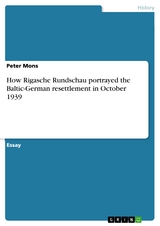 How Rigasche Rundschau portrayed the Baltic-German resettlement in October 1939 - Peter Mons