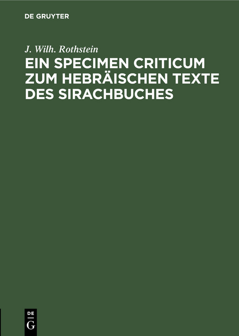 Ein Specimen Criticum zum Hebräischen Texte des Sirachbuches - J. Wilh. Rothstein