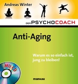 Der Psychocoach 6: Anti-Aging. Warum es so einfach ist, jung zu bleiben! - Andreas Winter