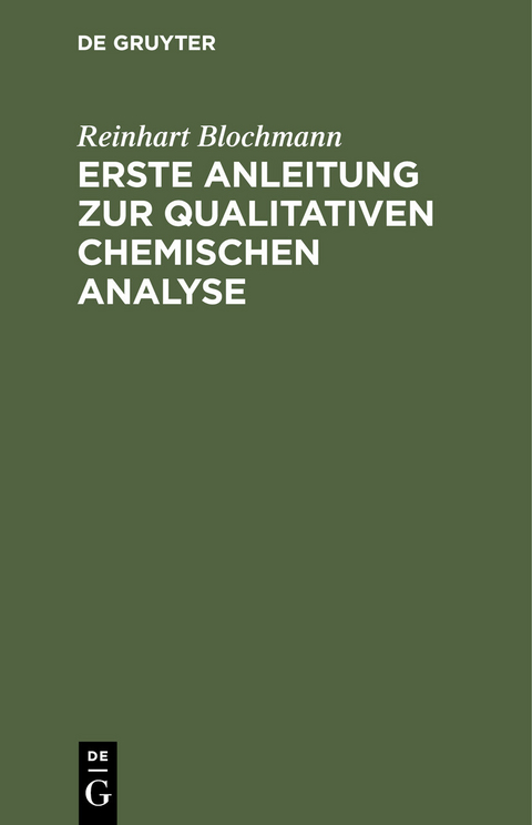 Erste Anleitung zur qualitativen chemischen Analyse - Reinhart Blochmann