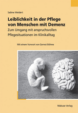 Leiblichkeit in der Pflege von Menschen mit Demenz - Sabine Weidert