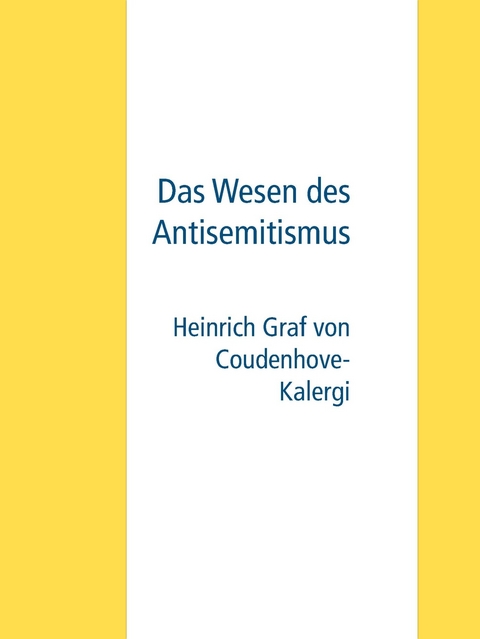 Das Wesen des Antisemitismus -  Heinrich Graf von Coudenhove-Kalergi