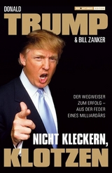 Nicht kleckern, klotzen! - Donald J. Trump