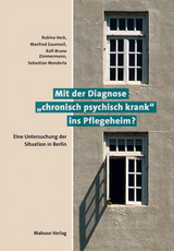 Mit der Diagnose "chronisch psychisch krank" ins Pflegeheim? - Rubina Vock, Manfred Zaumseil, Ralf B Zimmermann, Sebastian Manderla