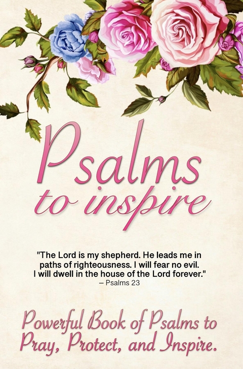 Psalms to Inspire : Powerful Book of Psalms to Pray, Protect, and Inspire