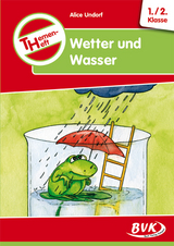 Themenheft Wetter und Wasser 1./2. Klasse - Alice Undorf