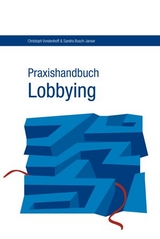 Praxishandbuch Lobbying - Sandra Busch-Janser, Christoph Vondenhoff