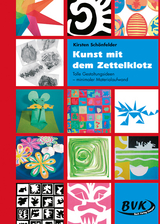 Kunst mit dem Zettelklotz - Kirsten Schönfelder