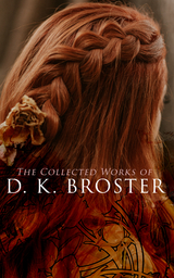 The Collected Works of D. K. Broster - D. K. Broster