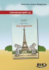 Literaturprojekt zu Die Zugmaus - Ulrike Itze, Jessica Steggemann