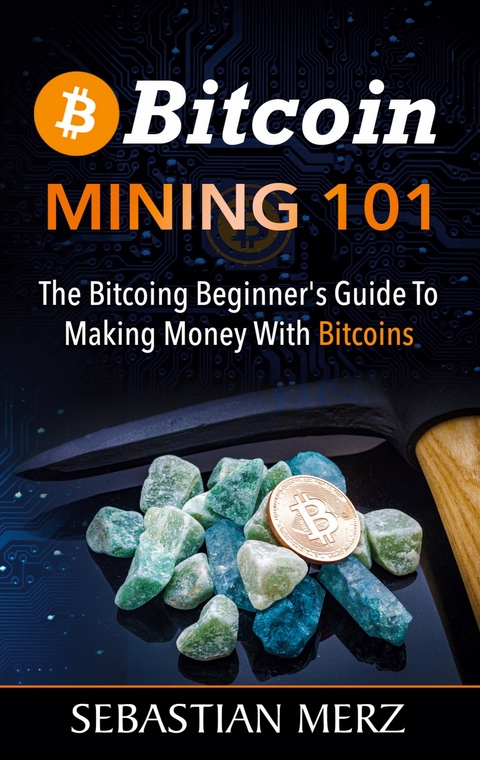 Bitcoin Mining 101 - Sebastian Merz