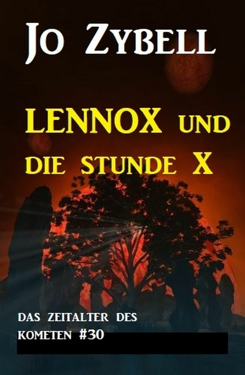 Das Zeitalter des Kometen #30: Lennox und die Stunde X (1 von 2) -  Jo Zybell