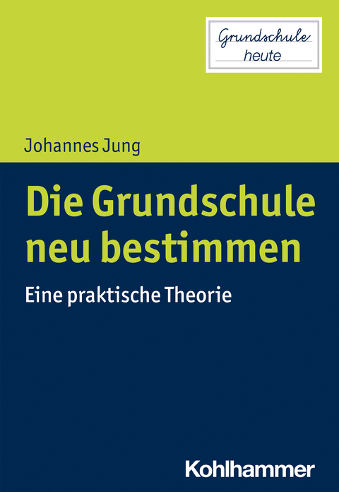 Die Grundschule neu bestimmen - Johannes Jung