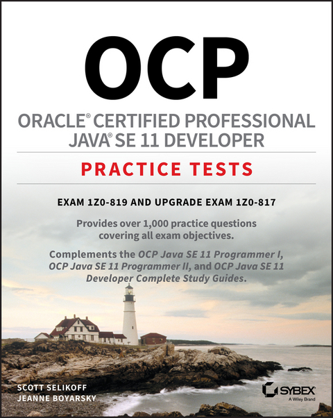 OCP Oracle Certified Professional Java SE 11 Developer Practice Tests - Scott Selikoff, Jeanne Boyarsky