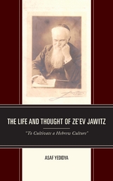 Life and Thought of Ze'ev Jawitz -  Asaf Yedidya