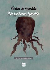El don de Leopoldo / Die Gabe von Leopoldo - Blanca Hernández Soria