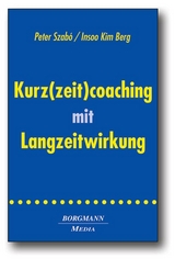 Kurz(zeit)coaching mit Langzeitwirkung - Peter Szabó, Insoo K Berg