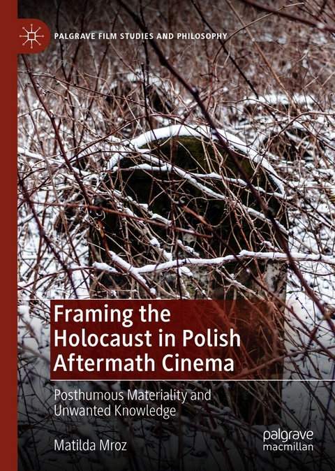 Framing the Holocaust in Polish Aftermath Cinema - Matilda Mroz