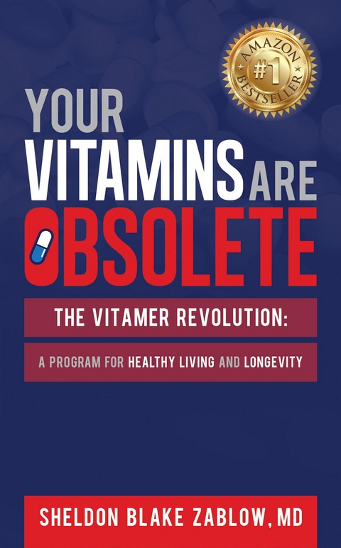 Your Vitamins are Obsolete: The Vitamer Revolution : A Program for Healthy Living and Healthy Longevity -  Sheldon Zablow