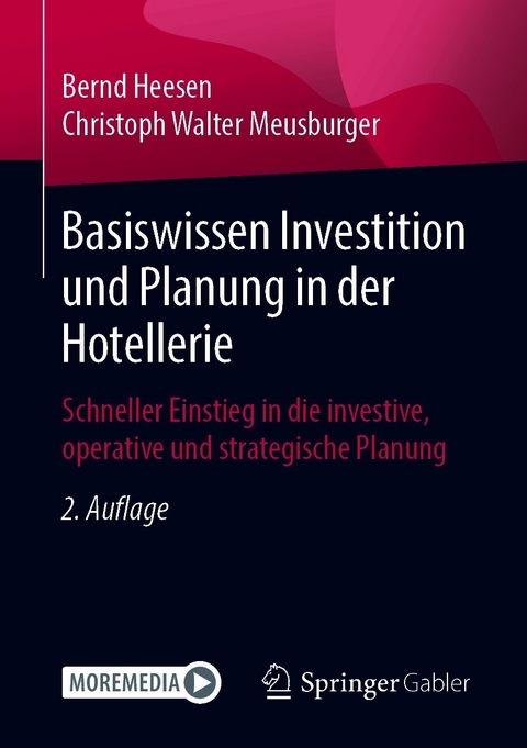 Basiswissen Investition und Planung in der Hotellerie - Bernd Heesen, Christoph Walter Meusburger