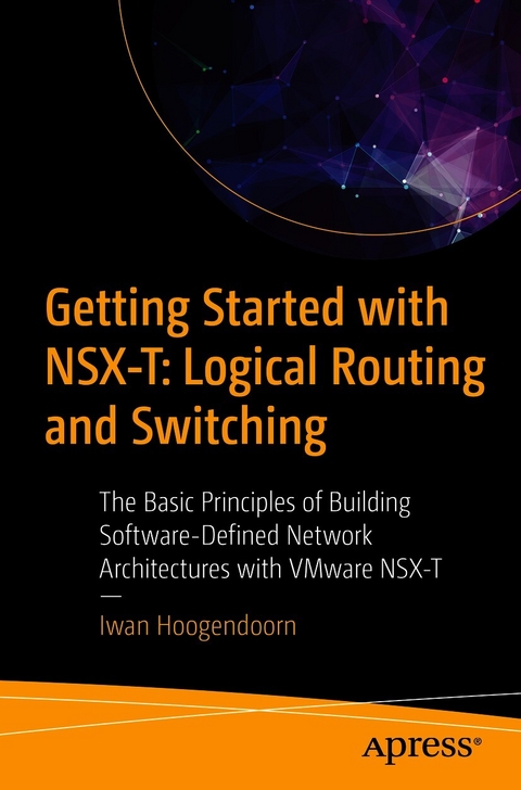 Getting Started with NSX-T: Logical Routing and Switching - Iwan Hoogendoorn