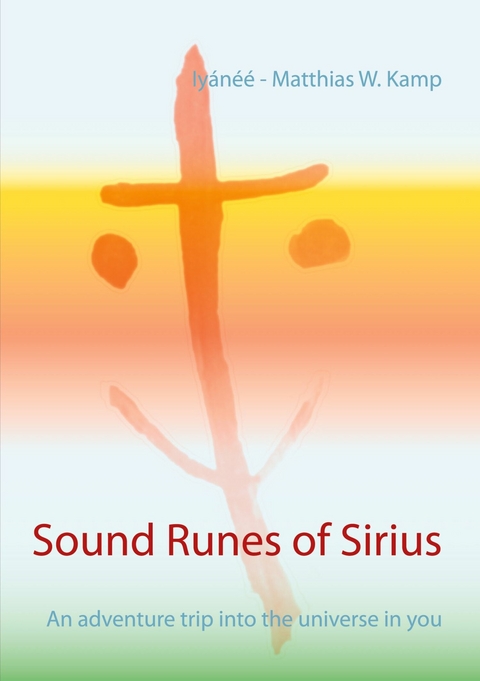 Sound Runes of Sirius - Iyánéé - Matthias W. Kamp