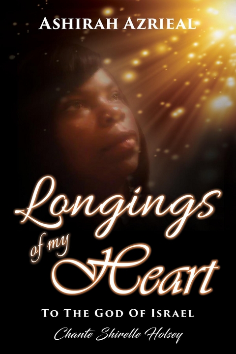 Longings of My Heart : To The God Of Israel -  Ashirah Azrieal