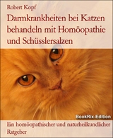 Darmkrankheiten bei Katzen behandeln mit Homöopathie und Schüsslersalzen - Robert Kopf