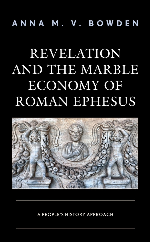 Revelation and the Marble Economy of Roman Ephesus -  Anna M. V. Bowden