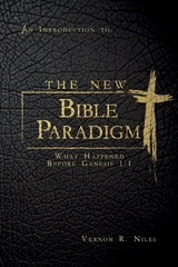 New Bible Paradigm: What Happened Before Genesis 1 -  Vernon R. Niles