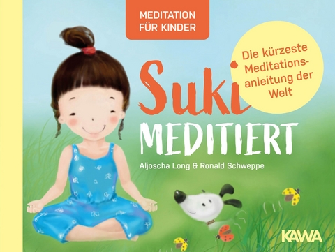Suki meditiert - Die kürzeste Meditationsanleitung der Welt - Aljoscha Long, Ronald Schweppe