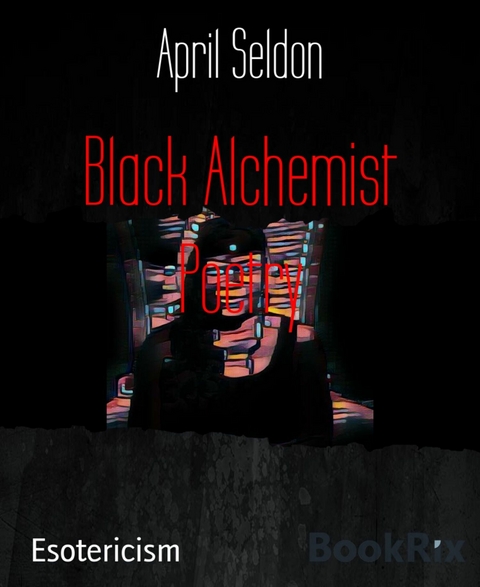 Black Alchemist Poetry - April Seldon