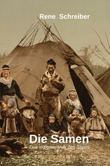Die Samen: Das indigene Volk des Sápmi - Rene Schreiber