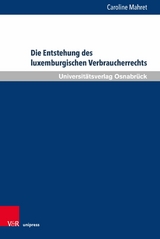 Die Entstehung des luxemburgischen Verbraucherrechts -  Caroline Mahret