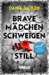 Brave Mädchen schweigen still - Dania Dicken