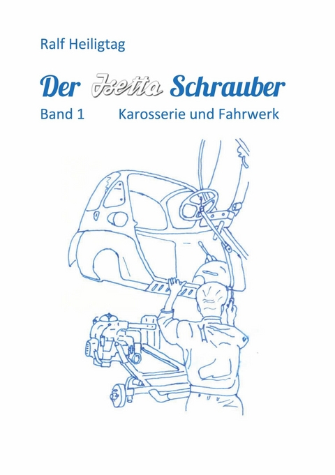 Der Isettaschrauber -  Ralf Heiligtag