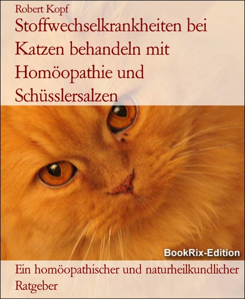 Stoffwechselkrankheiten bei Katzen behandeln mit Homöopathie und Schüsslersalzen - Robert Kopf