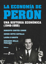 La economía de Perón - Roberto Cortés, Javier Ortiz, Laura D'amato, Gerardo Della Paolera