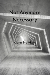 Not Anymore Necessary -  Kiara Hawking