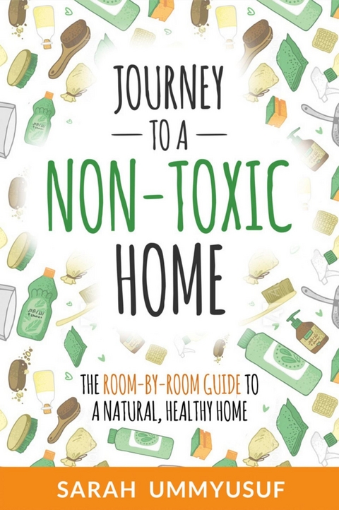Journey to a Non-Toxic Home - Sarah Ummyusuf