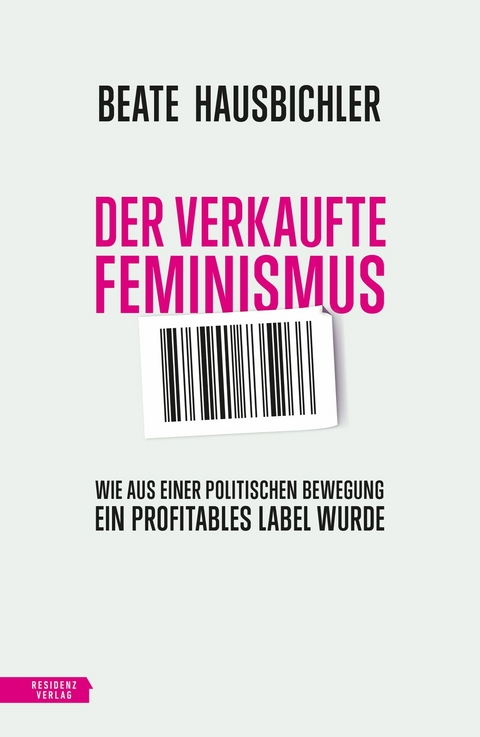 Der verkaufte Feminismus - Beate Hausbichler