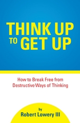 Think Up to Get Up -  Robert Lowery