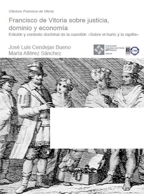 Francisco de Vitoria sobre justicia, dominio y economía - José Luis Cendejas Bueno, María Alférez Sánchez