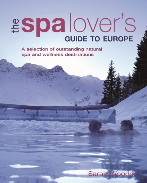 Spa Lover's Guide to Europe -  Sarah Woods