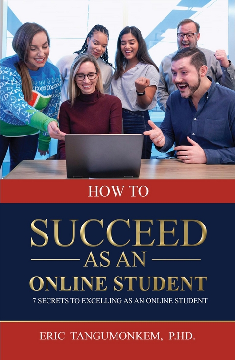 How to succeed as an online student -  ERIC TANGUMONKEM