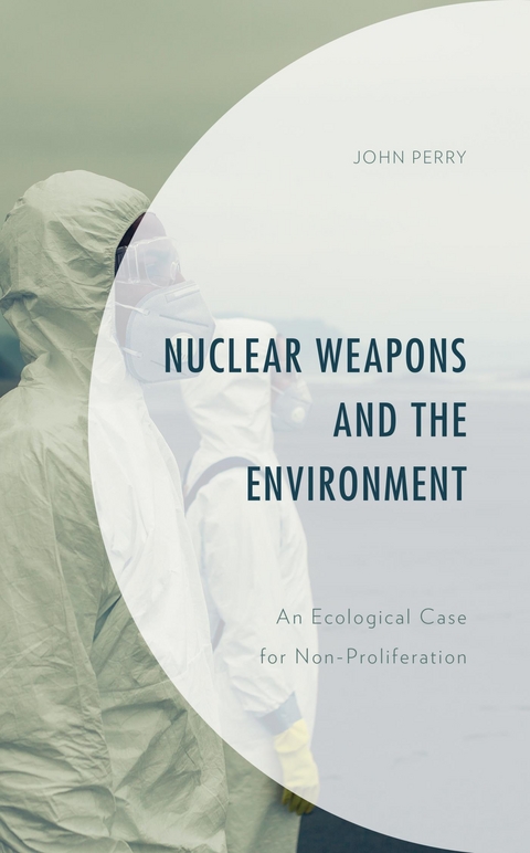 Nuclear Weapons and the Environment -  John Perry