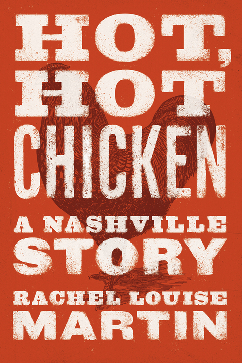 Hot, Hot Chicken -  Rachel Louise Martin