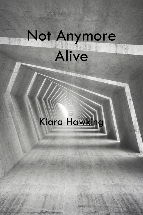 Not Anymore Alive -  Kiara Hawking
