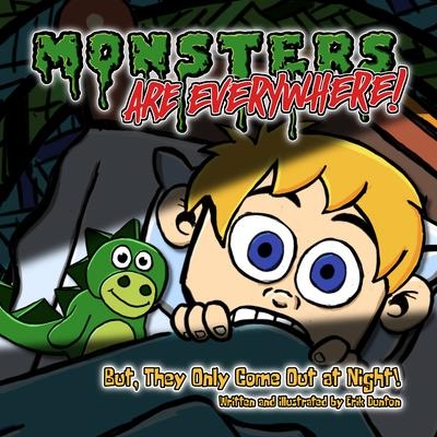 Monsters are EVERYWHERE! - Erik Dunton