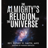 The Almighty Reveals New Revelations to Humanity - Rev. Sidney R. Smith